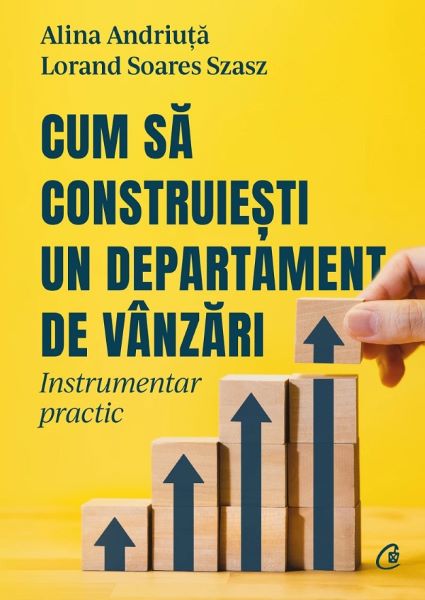 Cartea Cum sa construiesti un departament de vanzari de Cum sa construiesti un departament de vanzari