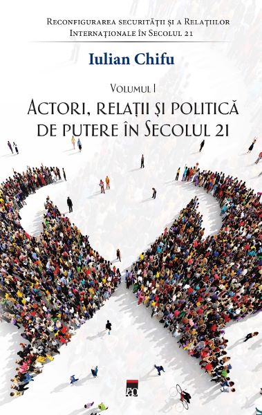 Cartea Actori, relatii si politica de putere in secolul 21 de Actori, relatii si politica de putere in secolul 21