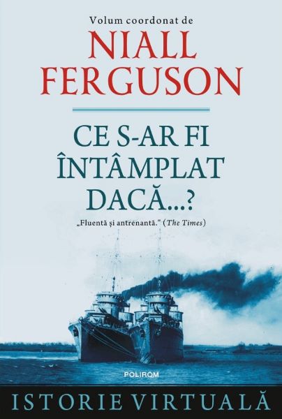 Cartea Ce s-ar fi intamplat daca...? de Niall Ferguson