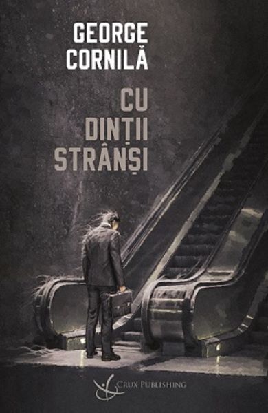 Cartea Cu dintii stransi de George Cornila