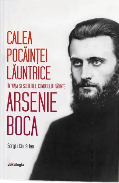 Cartea Calea pocaintei launtrice in viata si scrierile Cuviosului Parinte Arsenie Boca de Sergiu Ciocarlan