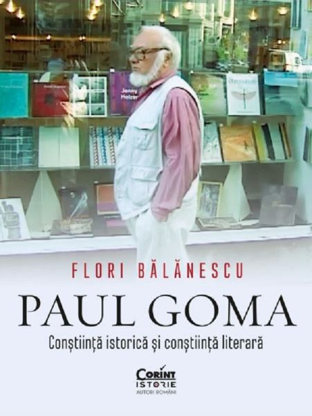 Cartea Paul Goma. Constiinta istorica si constiinta literara de Paul Goma. Constiinta istorica si constiinta literara