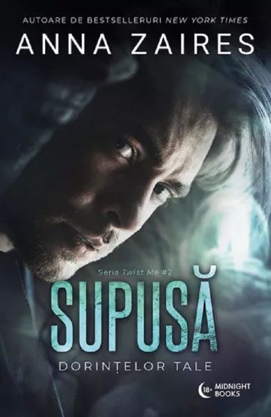 Cartea Supusa dorintelor tale. Seria Twist Me. Vol.2 de Anna Zaires