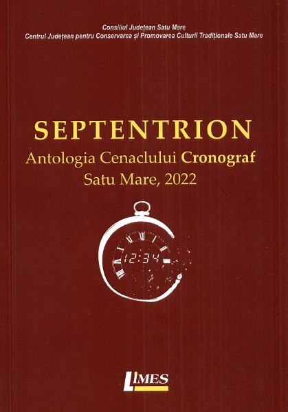 Cartea Septentrion. Antologia Cenaclului Cronograf, Satu Mare, 2022 de Septentrion. Antologia Cenaclului Cronograf, Satu Mare, 2022
