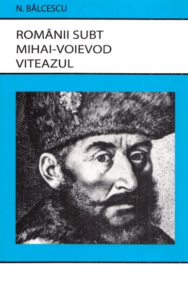 Cartea Romanii subt Mihai-Voievod Viteazul de Romanii subt Mihai-Voievod Viteazul