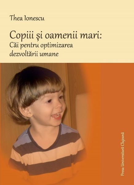 Cartea Copiii si oamenii mari: Cai pentru optimizarea dezvoltarii umane de Copiii si oamenii mari: Cai pentru optimizarea dezvoltarii umane