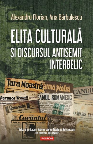 Cartea Elita culturala si discursul antisemit interbelic de Elita culturala si discursul antisemit interbelic