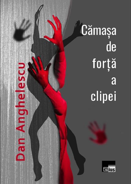 Cartea Camasa de forta a clipei de Dan Anghelescu
