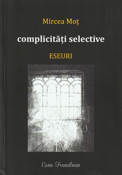 Cartea Complicitati selective. Eseuri de Mircea Mot