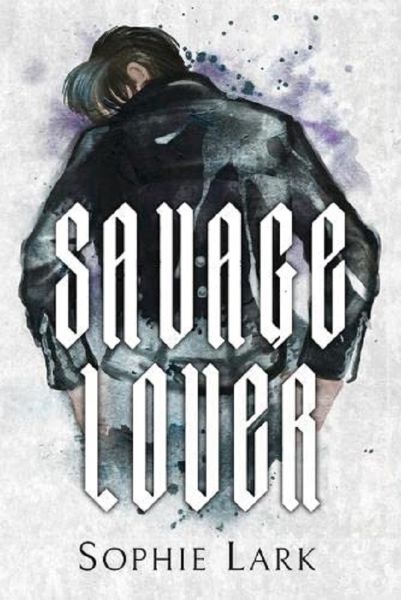 Cartea Savage Lover. Brutal Birthright #3 de Sophie Lark