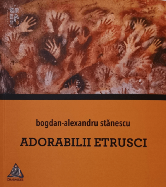 Cartea Adorabilii etrusci de Bogdan-Alexandru Stanescu