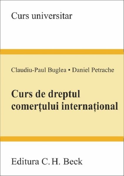 Cartea Curs de dreptul comertului international de Claudiu-Paul Buglea