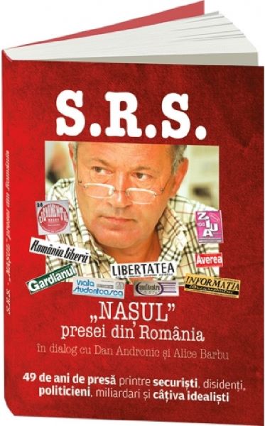 Cartea S.R.S.: Nasul presei din Romania in dialog cu Dan Andronic si Alice Barbu de Sorin Rosca Stanescu