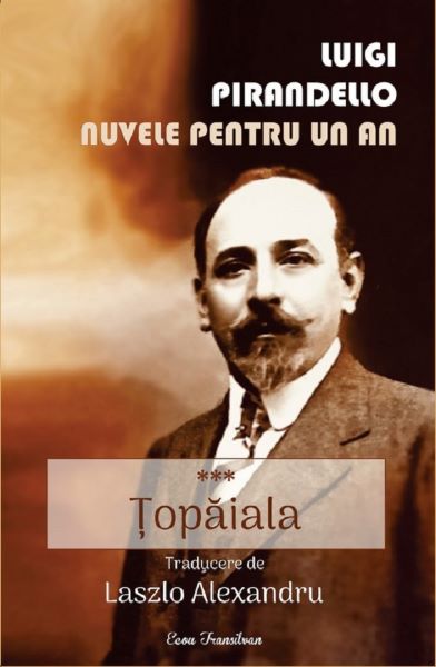 Cartea Nuvele pentru un an. Vol.3: Topaiala de Luigi Pirandello