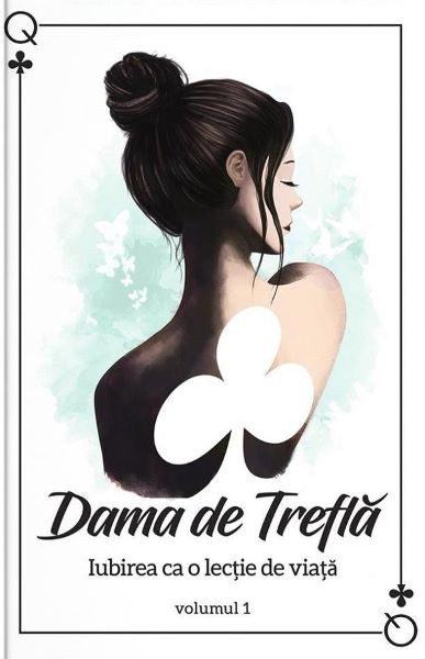 Cartea Dama de Trefla. Iubirea ca o lectie de viata Vol.1 de Dama de Trefla. Iubirea ca o lectie de viata Vol.1