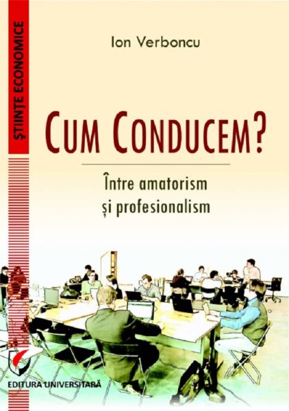 Cartea Cum conducem? Intre amatorism si profesionalism de Cum conducem? Intre amatorism si profesionalism