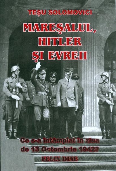 Cartea Maresalul, Hitler si evreii de Tesu Solomovici