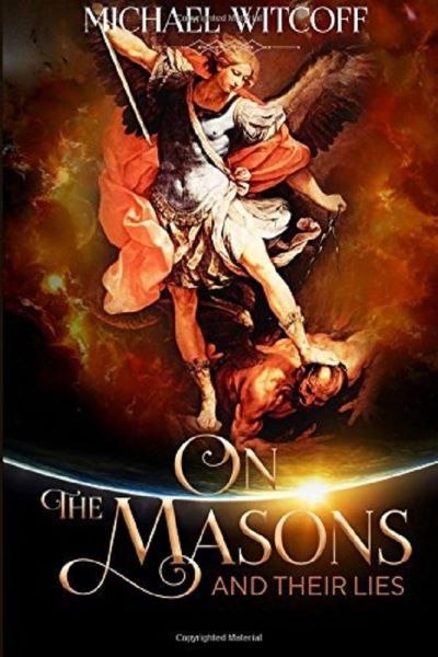 Cartea On The Masons And Their Lies: What Every Christian Needs To Know de Michael Witcoff
