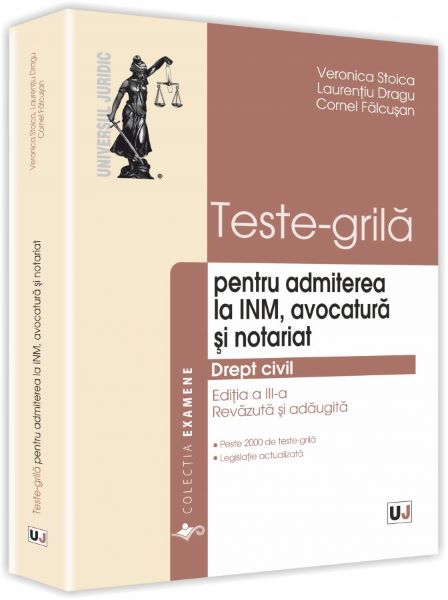 Cartea Teste-grila pentru admiterea la INM, avocatura si notariat. Drept civil ed.3 de Teste-grila pentru admiterea la INM, avocatura si notariat. Drept civil ed.3