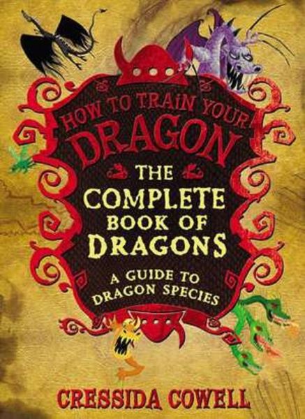 Cartea The Complete Book of Dragons: A Guide to Dragon Species de Cressida Cowell