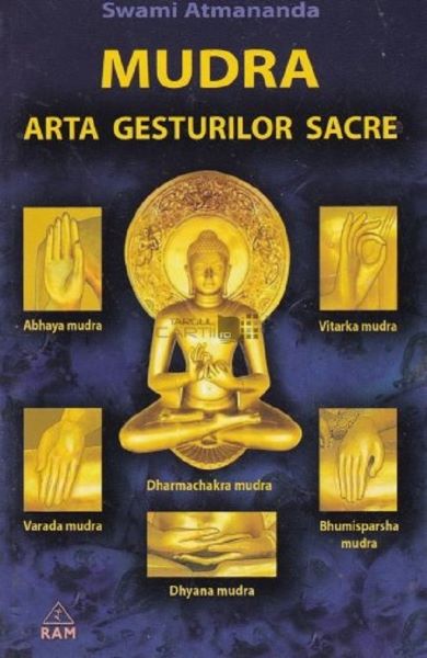 Cartea Mudra. Arta gesturilor sacre de Mudra. Arta gesturilor sacre