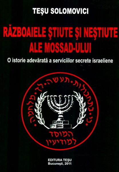 Cartea Razboaiele stiute si nestiute ale Mossad-ului de Tesu Solomovici