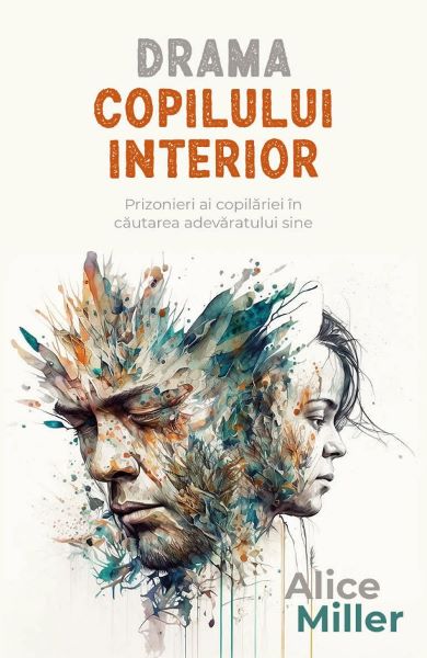 Cartea Drama copilului interior. Prizonieri ai copilariei in cautarea adevaratului sine de Drama copilului interior. Prizonieri ai copilariei in cautarea adevaratului sine
