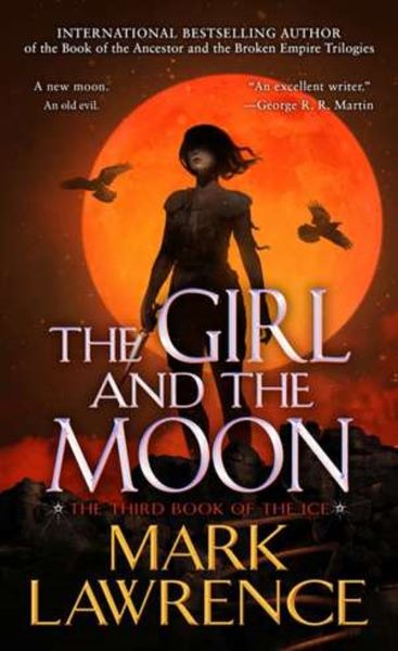 Cartea The Girl and the Moon. Book of the Ice #3 de Mark Lawrence