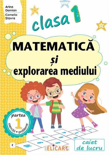 Cartea Matematica si explorarea mediului - Clasa 1 Partea 1 - Caiet de lucru (E) de Matematica si explorarea mediului - Clasa 1 Partea 1 - Caiet de lucru (E)