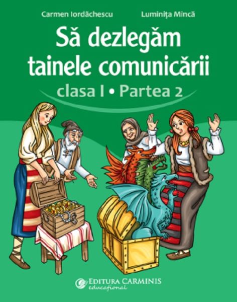 Cartea Sa dezlegam tainele comunicarii - Clasa 1 Partea a 2-a de Luminita Minca