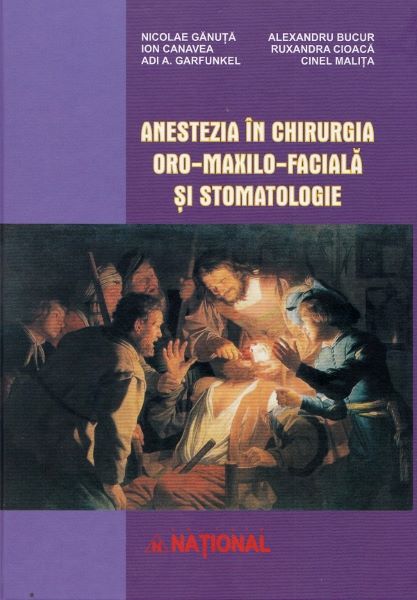 Cartea Anestezia in chirurgia oro-maxilo-faciala si stomatologie de Anestezia in chirurgia oro-maxilo-faciala si stomatologie