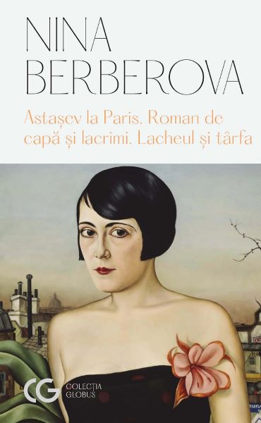 Cartea Astasev la Paris. Roman de capa si lacrimi. Lacheul si tarfa de Nina Berberova