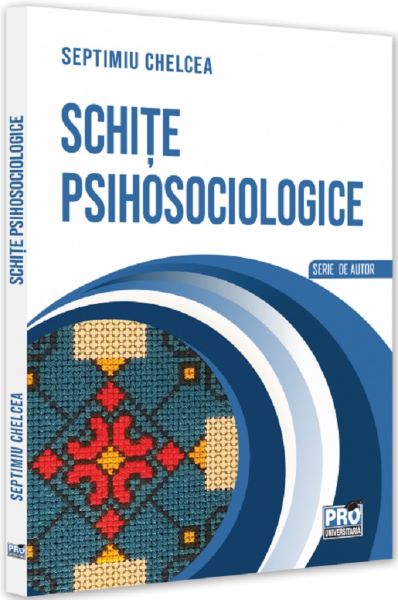 Cartea Schite psihosociologice de Septimiu Chelcea
