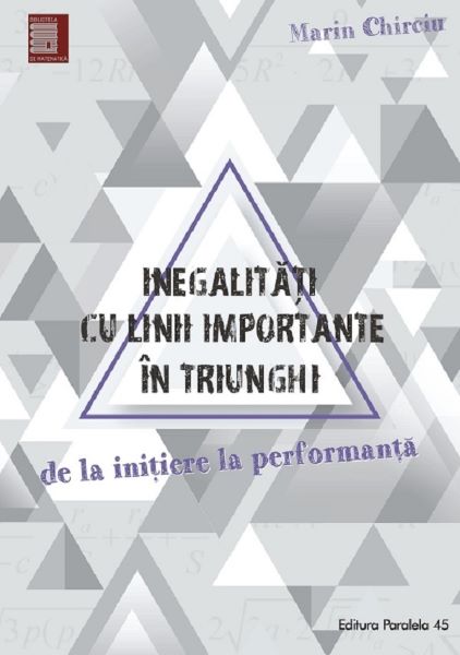 Cartea Inegalitati cu linii importante in triunghi de Marin Chirciu