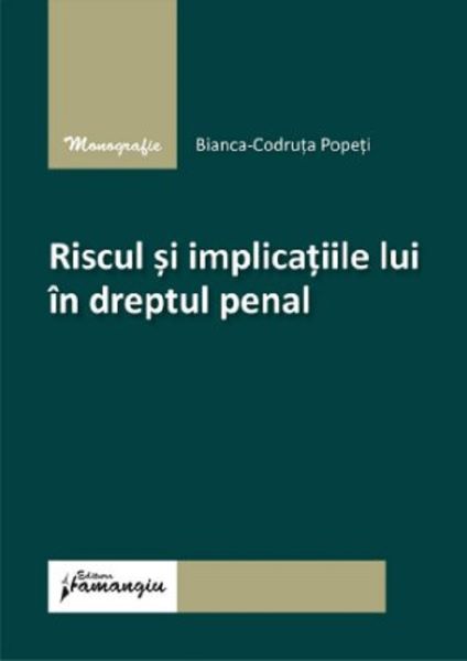 Cartea Riscul si implicatiile lui in dreptul penal de Codruta