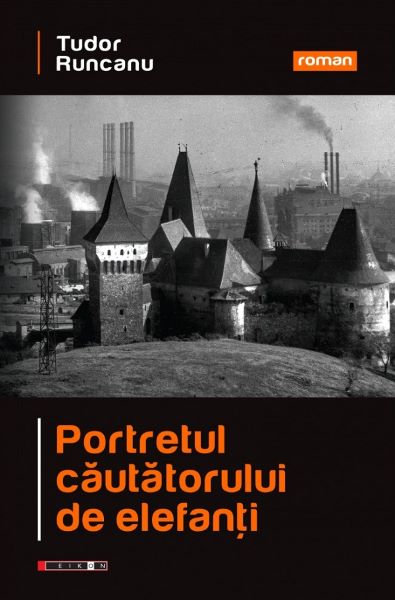 Portretul cautatorului de elefanti, Tudor Runcanu – copertă