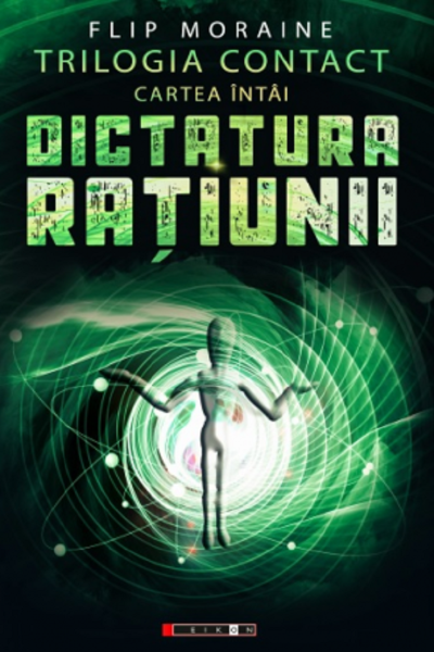 Cartea Dictatura ratiunii Vol.1 Trilogia Contact de Flip Moraine