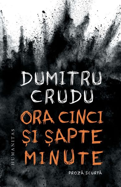 Cartea Ora cinci si sapte minute de Dumitru Crudu