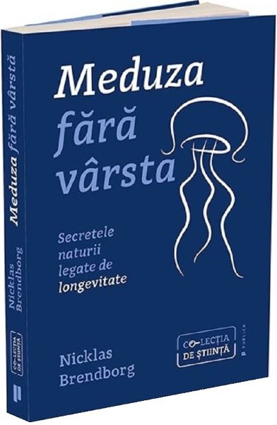 Cartea Meduza fara varsta. Secretele naturii legate de longevitate de Meduza fara varsta. Secretele naturii legate de longevitate