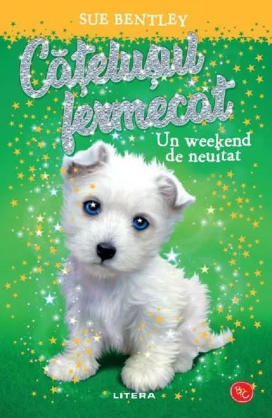 Cartea Catelusul fermecat. Un weekend de neuitat de Sue Bentley