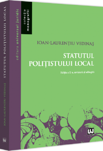 Cartea Statutul politistului local Ed.2 de Ioan-Laurentiu Vedinas