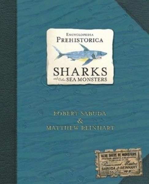 Cartea Encyclopedia Prehistorica. Sharks And Other Sea Monsters de Encyclopedia Prehistorica. Sharks And Other Sea Monsters