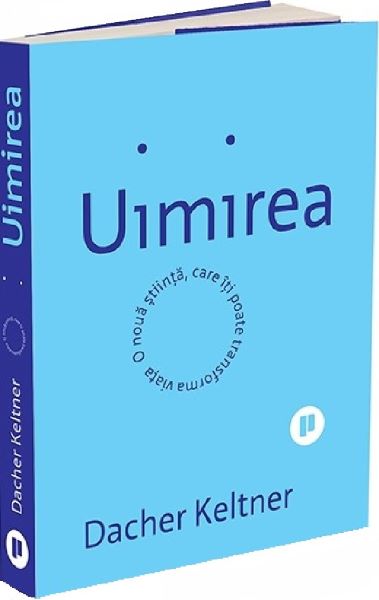 Cartea Uimirea. O noua stiinta care iti poate transforma viata de Dacher Keltner