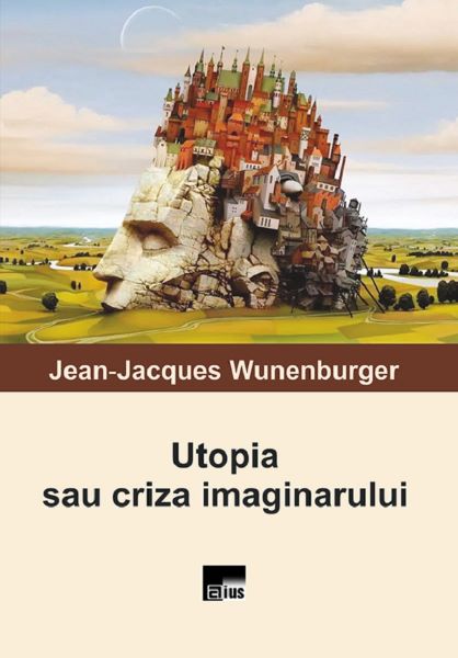 Cartea Utopia sau criza imaginarului de Utopia sau criza imaginarului