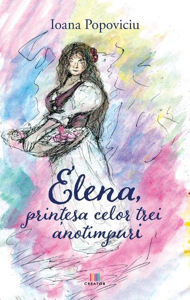 Cartea Elena, printesa celor trei anotimpuri de Elena, printesa celor trei anotimpuri