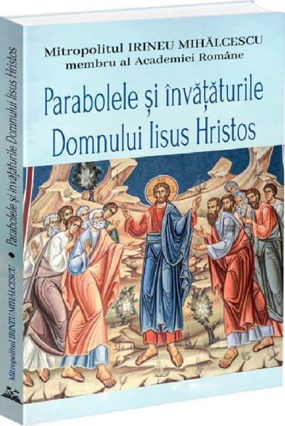 Cartea Parabolele si invataturile Domnului Iisus Hristos de Parabolele si invataturile Domnului Iisus Hristos