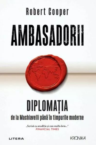 Cartea Ambasadorii. Diplomatia de la Machiavelli pana in timpurile moderne de Robert Cooper