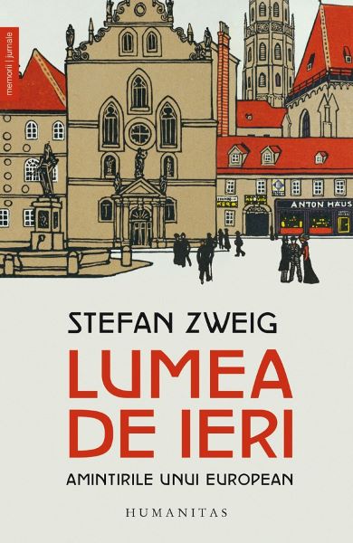 Cartea Lumea de ieri. Amintirile unui european de Stefan Zweig