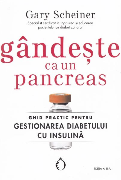 Cartea Gandeste ca un pancreas. Ghid practic pentru gestionarea diabetului cu insulina de Gary Scheiner