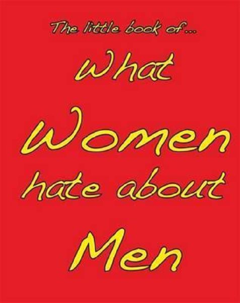 Cartea Little Book of What Women Hate about Men de M. Ellis